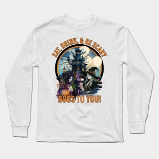 Eat, Drink, & Be Scary  Boos to You Witches Drinking Wine Halloween Long Sleeve T-Shirt